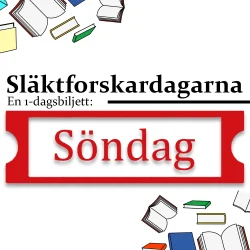 Söndags biljett till släktforskardagarna